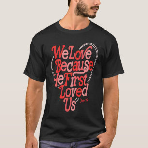 T-shirt Nous Aimons Parce Qu'Il Nous A Aimés Pour La Premi