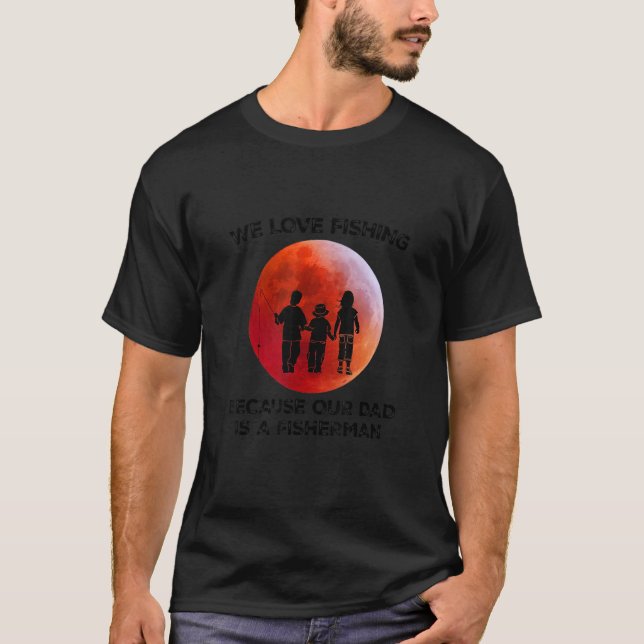 T-shirt Nous Aimons Pêcher Parce Que Notre Père Est Un Pêc (Devant)
