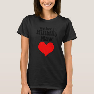 T-shirt Nous Aimons R Hillbilly Maw A Redneck Yokel Bumpki