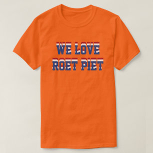 T-shirt Nous aimons Roet Piet, appui néerlandais de