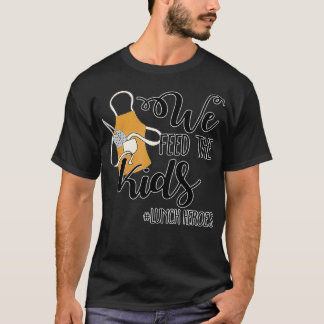 T-shirt Nous Alimentons Le Cadeau De La Dame Déjeuner De L