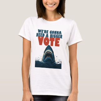 T-shirt Nous Allons Avoir Besoin D'un Vote Plus Import