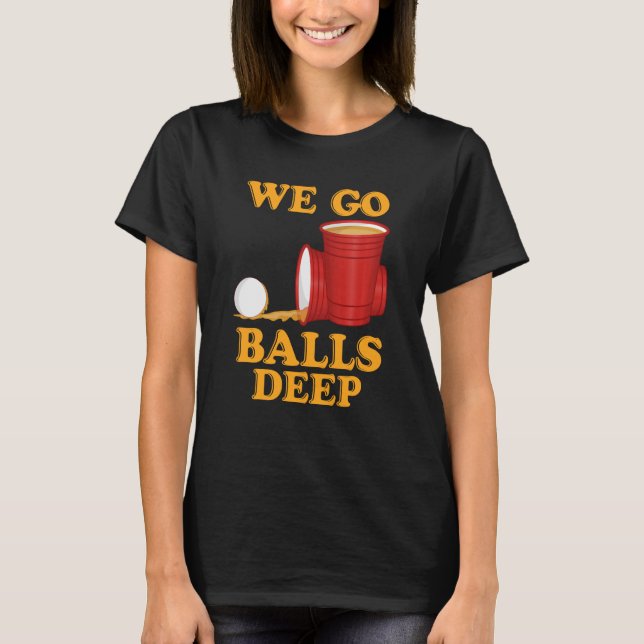 T-shirt Nous allons balls deep Beer Party Beer Pong 1 (Devant)