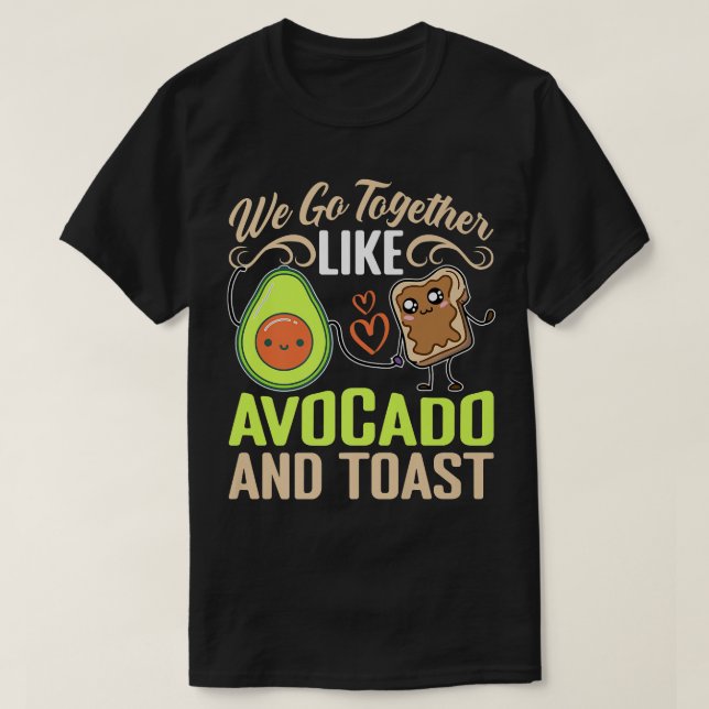 T-shirt Nous Allons Ensemble Comme Avocado Et Toast (Design devant)