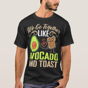 T-shirt Nous Allons Ensemble Comme Avocado Et Toast