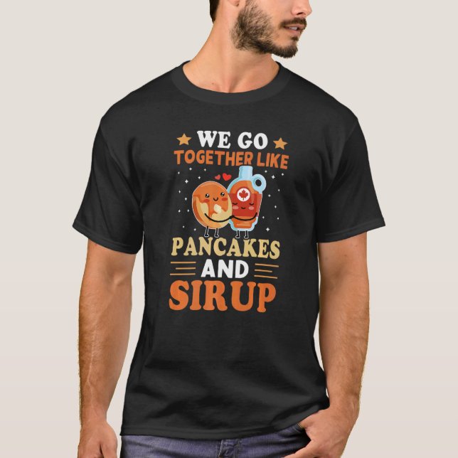 T-shirt Nous Allons Ensemble Comme Des Pancakes Et Sirop (Devant)