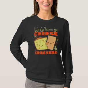 T-shirt Nous Allons Ensemble Comme Du Fromage Et Des Crack