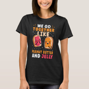 T-shirt Nous Allons Ensemble Comme Le Beurre D'Arachide Et