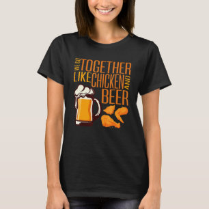 T-shirt Nous Allons Ensemble Comme Le Poulet Et La Bière F