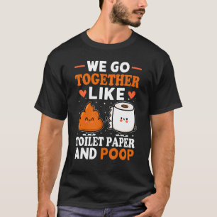 T-shirt Nous Allons Ensemble Comme Papier Toilette Et Pose