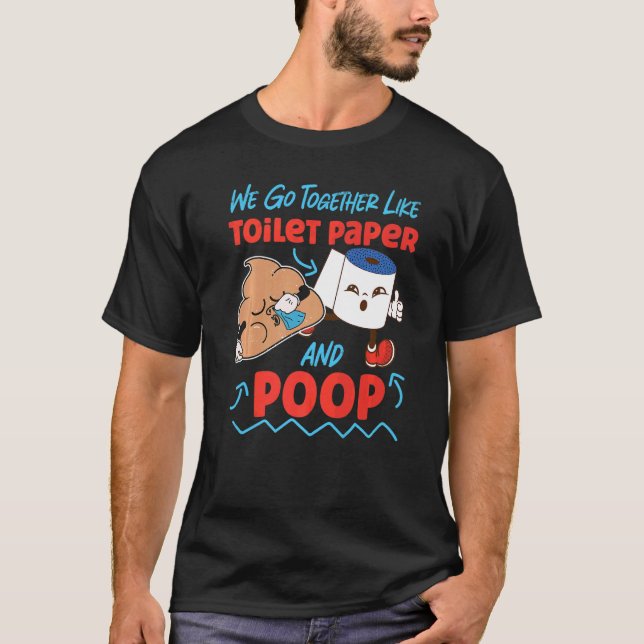 T-shirt Nous Allons Ensemble Comme Papier Toilette Et Pose (Devant)