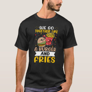 T-shirt Nous Allons Ensemble Comme Un Burger Et Des Fries
