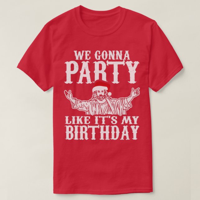 T-shirt Nous allons faire la fête comme son anniversaire N (Design devant)
