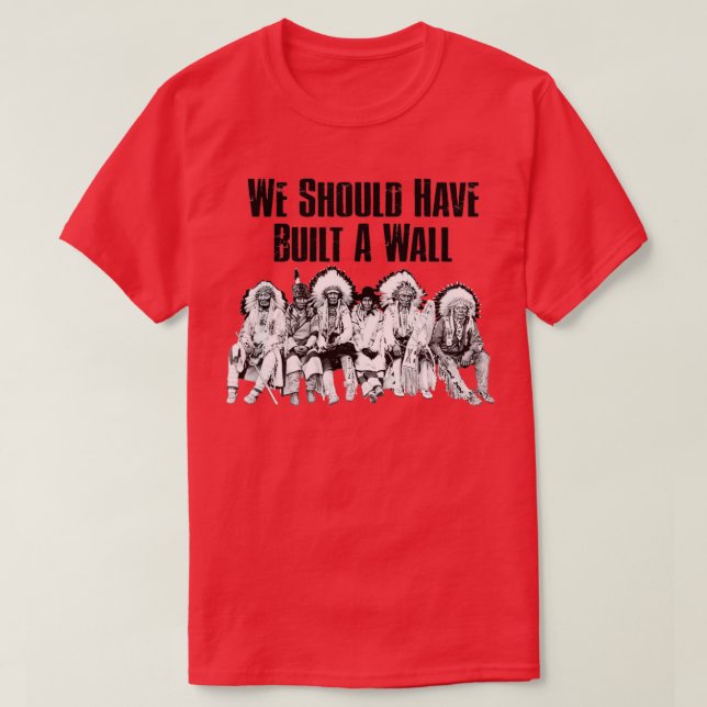T-shirt Nous Aurions Dû Construire Un WallTShirt  (Design devant)