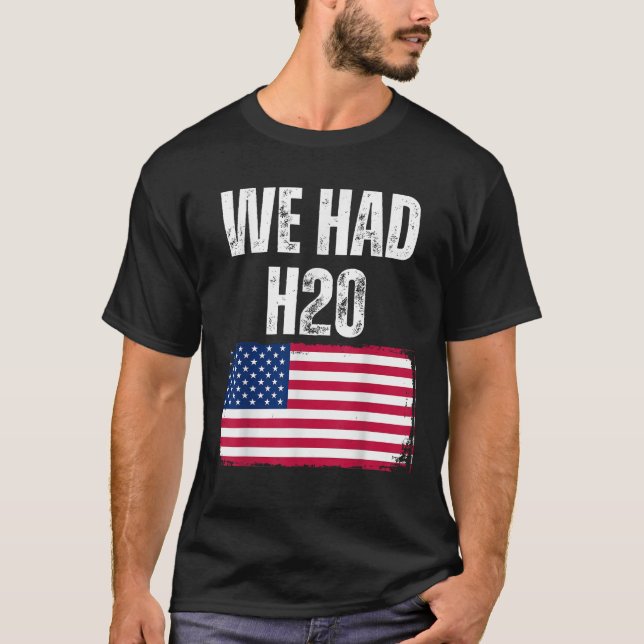 T-shirt Nous Avions H20 USA America Funny Meme (Devant)