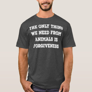 T-shirt Nous Avons Besoin D'Animaux Sont Pardon Funny Vege