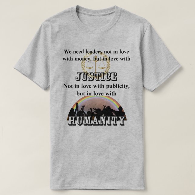 T-shirt Nous avons besoin de dirigeants amoureux de la JUS (Design devant)