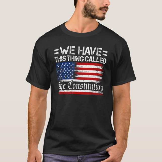 T-shirt Nous Avons Cette Chose Appelée Constitution Americ (Devant)