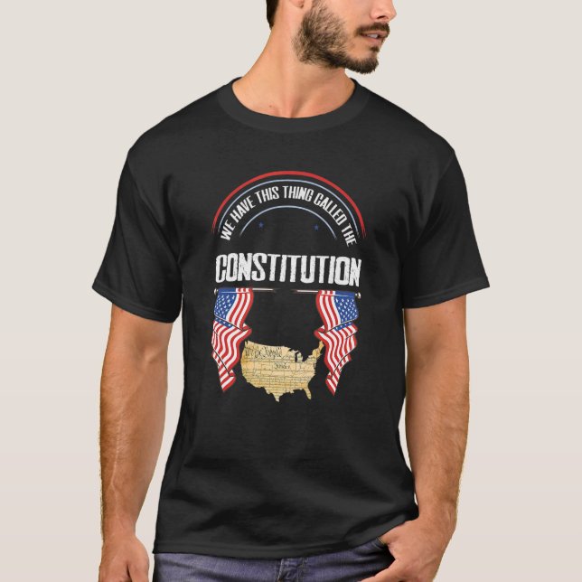 T-shirt Nous Avons Cette Chose Appelée Constitution Americ (Devant)