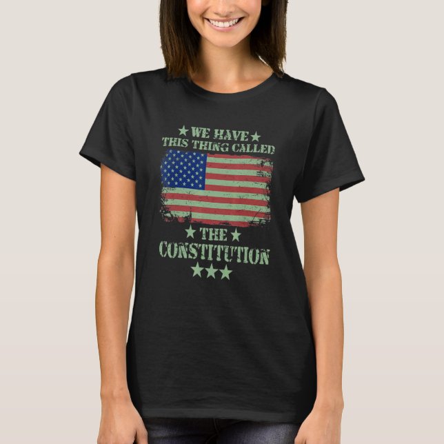 T-shirt Nous Avons Cette Chose Appelée Constitution Americ (Devant)