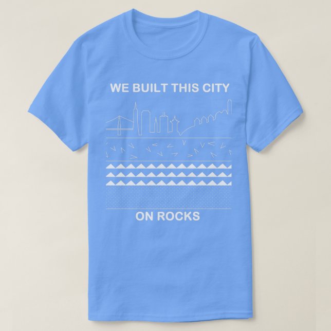 T-shirt Nous avons construit cette ville sur les rochers (Design devant)