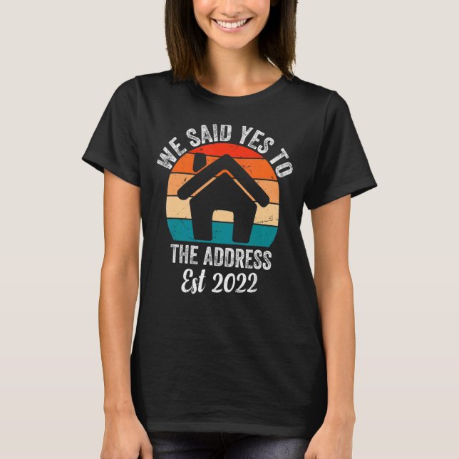 T-shirt Nous Avons Dit Oui À L'Adresse 2022 Homeowner Matc (Devant)