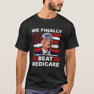 T-shirt Nous avons enfin battu Medicare Joe Biden America