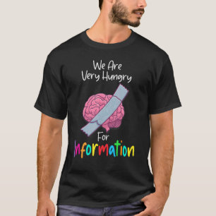 T-shirt Nous Avons Faim Pour L'Information Cerner À Scho
