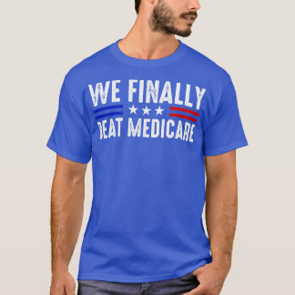 T-shirt Nous Avons Finalement Battu Medicare Funny Biden