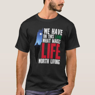 T-shirt Nous avons sur cette terre ce qui rend la vie dign