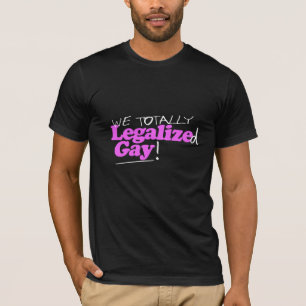 T-shirt Nous avons totalement légalisé l'homosexuel