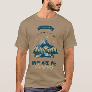 T-shirt Nous avons une maison Pourquoi faisons-nous du cam