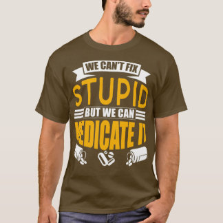 T-shirt Nous Canx27t Réparer Stupide, Mais Nous Pouvons Le