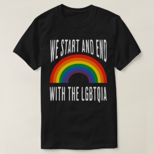 T-shirt "Nous commençons et finissons avec la LGBTQIA"