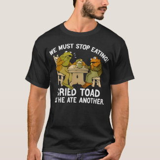 T-shirt Nous devons arrêter de manger le crapaud car il a
