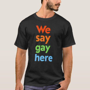 T-shirt Nous Disons Gay Ici Trans Restez Fier Des Droits G
