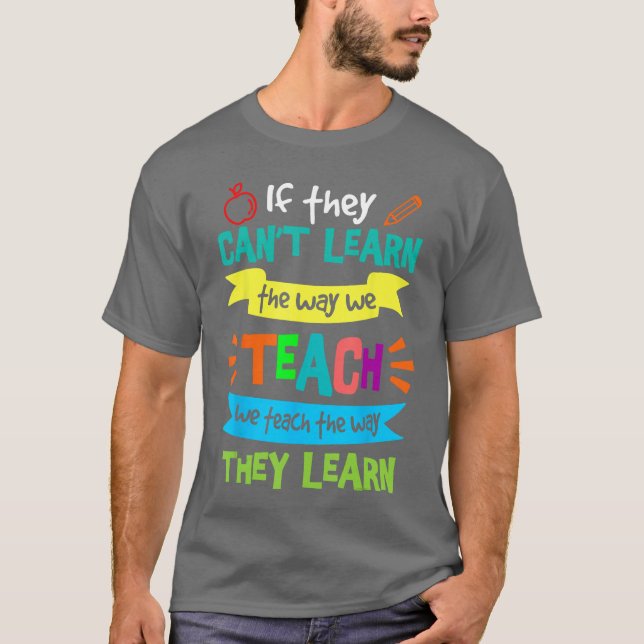 T-shirt Nous enseignons de la manière dont ils apprennent  (Devant)