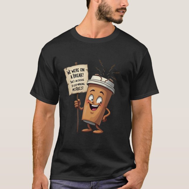 T-shirt "Nous Étions En Pause ! (Édition café)" (Devant)