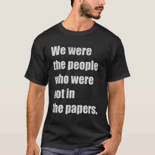 T-shirt Nous étions les gens qui n'étaient pas dans