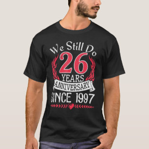 T-shirt Nous Faisons Encore 26 Ans Depuis 1997 Marrie