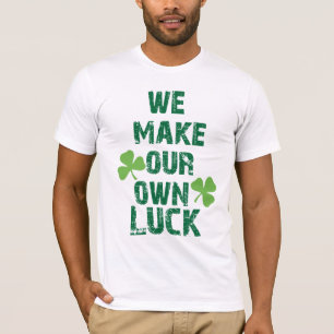 T-shirt Nous faisons notre propre chance