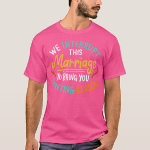 T-shirt Nous Interrompons Ce Mariage Pour Vous Amener À La