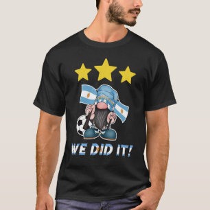 T-shirt Nous L'Avons Fait ! Football Gnome fête pour l'Arg