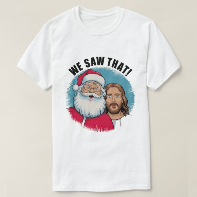 T-shirt NOUS L'AVONS VU ! Père Noël et Jésus observent tou (Design devant)
