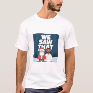 T-shirt NOUS L'AVONS VU ! Père Noël et Jésus observent tou