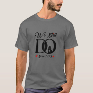 T-shirt Nous Le Faisons Toujours Depuis 1972 50E Anniversa