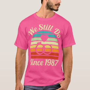 T-shirt Nous Le Faisons Toujours Depuis 1987 Propre Versio