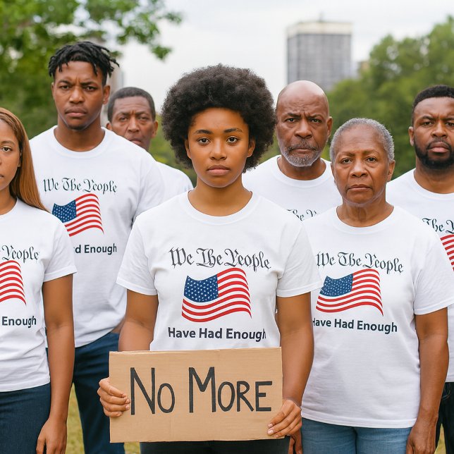 T-shirt Nous Le Peuple (Make your voice heard with this bold “We The People – Have Had Enough” T‑shirt)