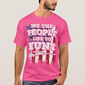 T-shirt Nous, Le Peuple, Aimons Chasser Le Rifle Patriotiq
