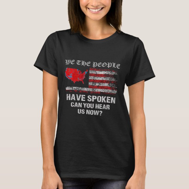 T-shirt Nous, Le Peuple, Avons Parlé De La Carte Des Élect (Devant)
